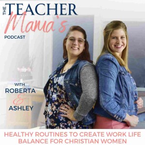 The Teacher Mama‘s Podcast | classroom teacher, daily routines, healthy habits, work life balance, meal planning, faith and family
