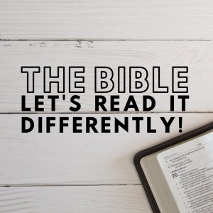 The Bible - Let‘s Read It Differently!