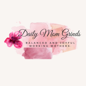 Daily Mom Grinds -Balanced and Joyful Living for Working Mothers
