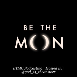BTMC Podcasting | Hosted By: @god_is_theanswer