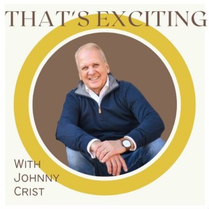 Ep. 3 That’s Exciting with Johnny Crist guests Bob and Carol McGaha