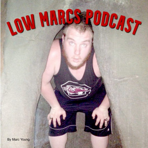 The Low Marcs Podcast