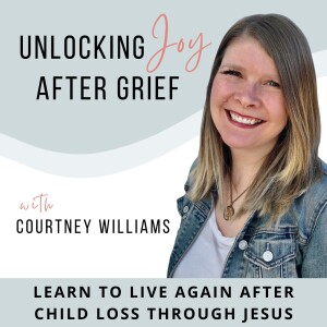 Unlocking Joy After Grief | Christian Grief Support, Life After Child Loss, Bereavement, Hope and Healing for Grieving Moms