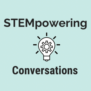 STEMpowering Conversations