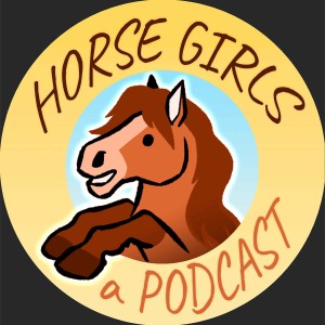 Horse Girls Episode 8: Fetlock, Stock, and Barrel