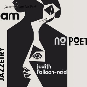 Jazzetry - The poetry of Judith Falloon-Reid