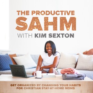 246 - The Answer To Staying Consistent With Your Tasks and Goals As A SAHM.
