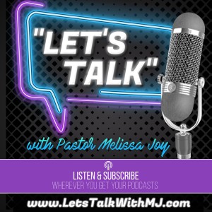 Ep. 3: ”Let‘s Talk” with Pastor Melissa Joy