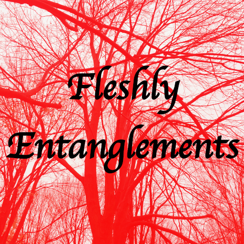fleshlyentanglementspodcast