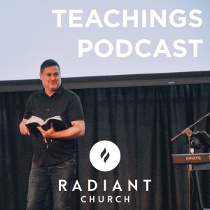 Radiant Church - Teaching and Sermons