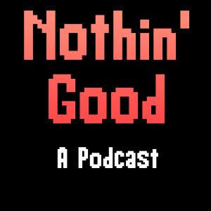 Nothin’ Good