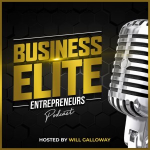 Business Elite Entrepreneurs Episode 7