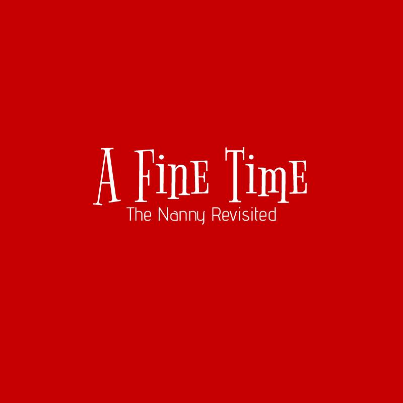 A Fine Time: The Nanny Revisited