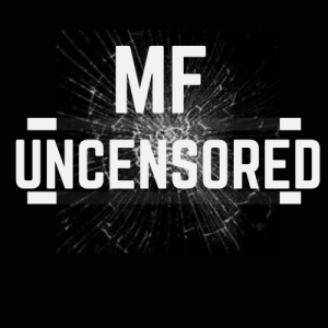 MF Uncensored