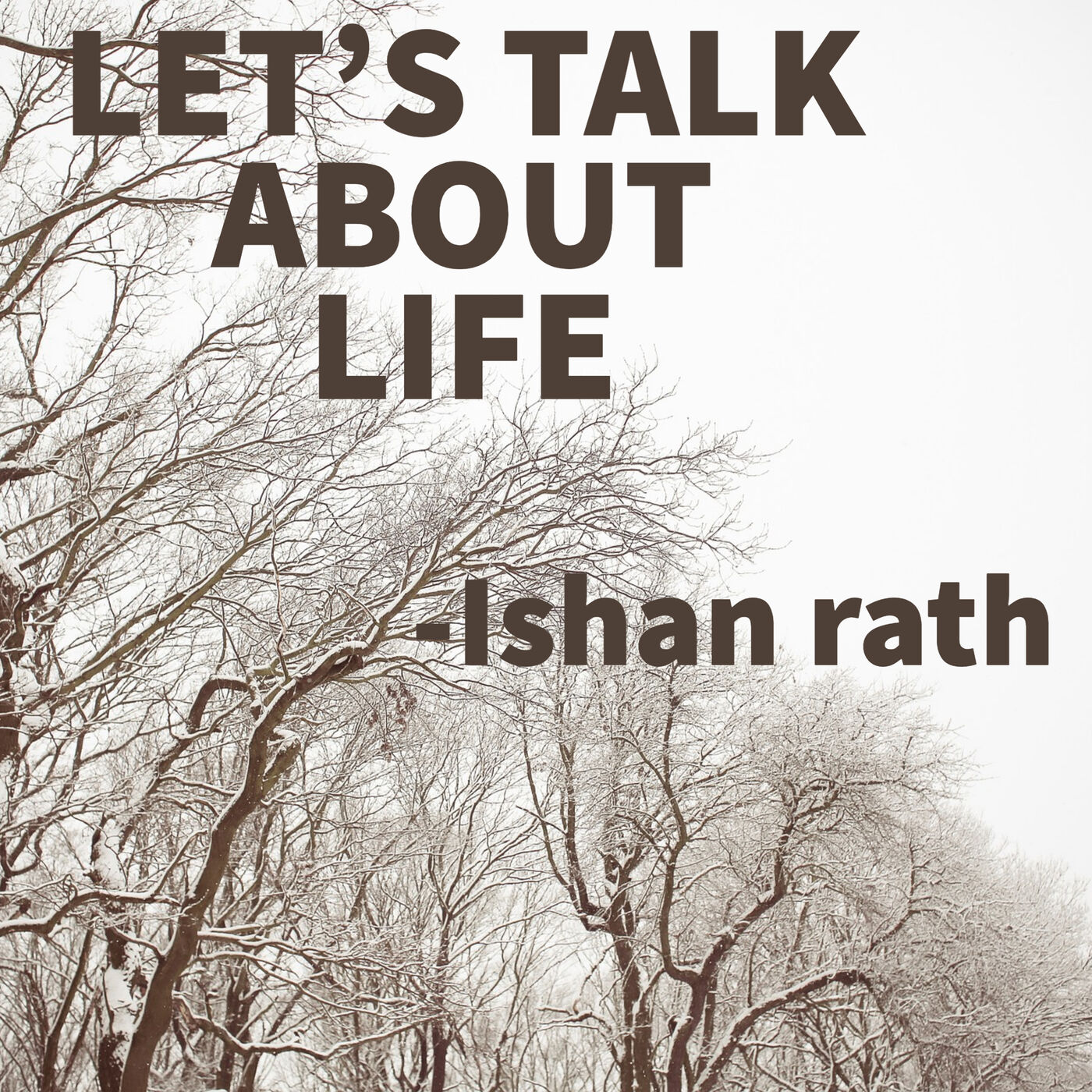 Let’s talk about life . . .