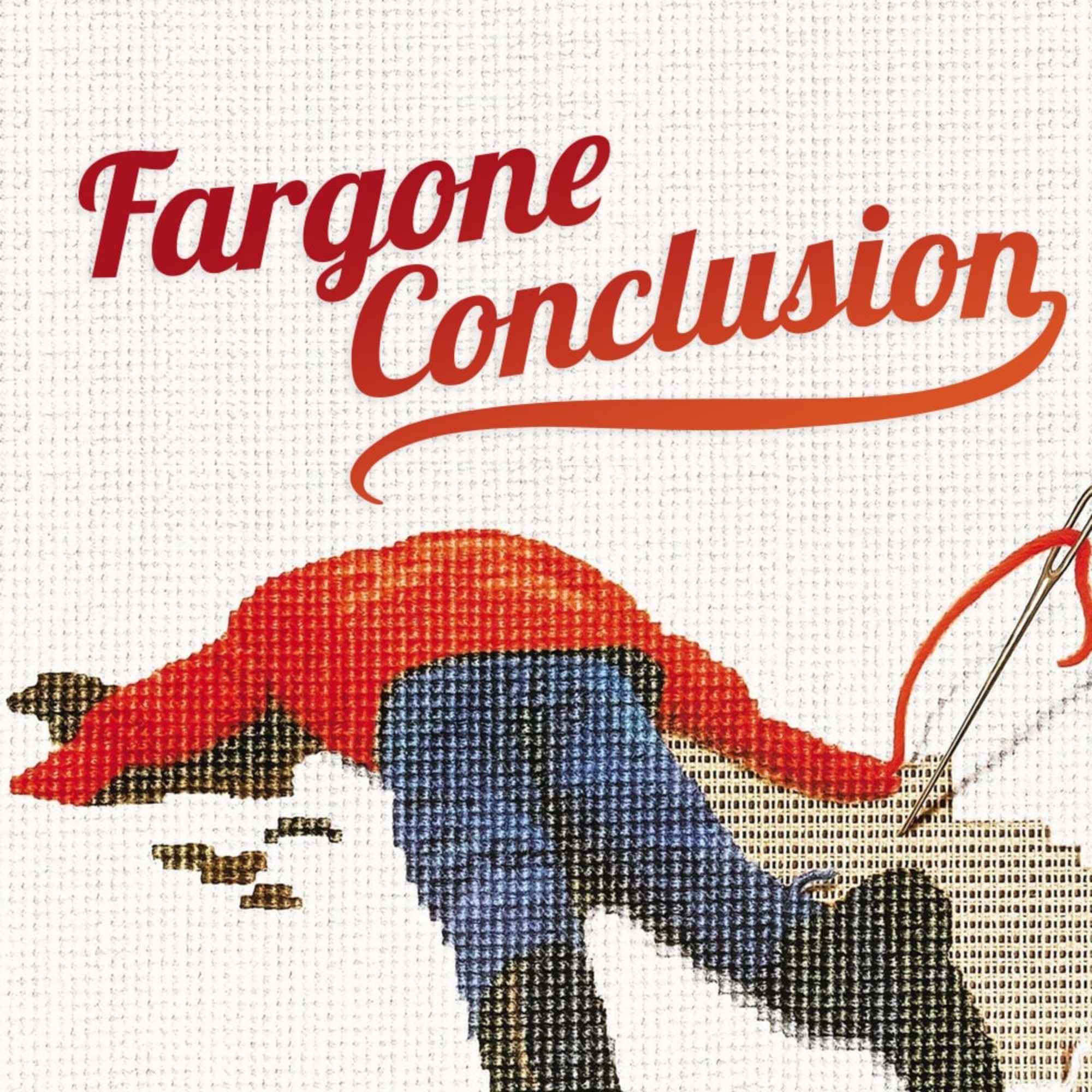 Fargone Conclusion: A Fargo Podcast