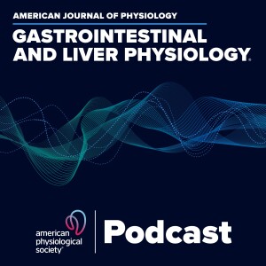 American Journal of Physiology-Gastrointestinal and Liver Physiology Podcast