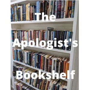 The Apologist‘s Bookshelf