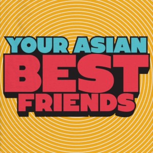 Your Asian Best Friends