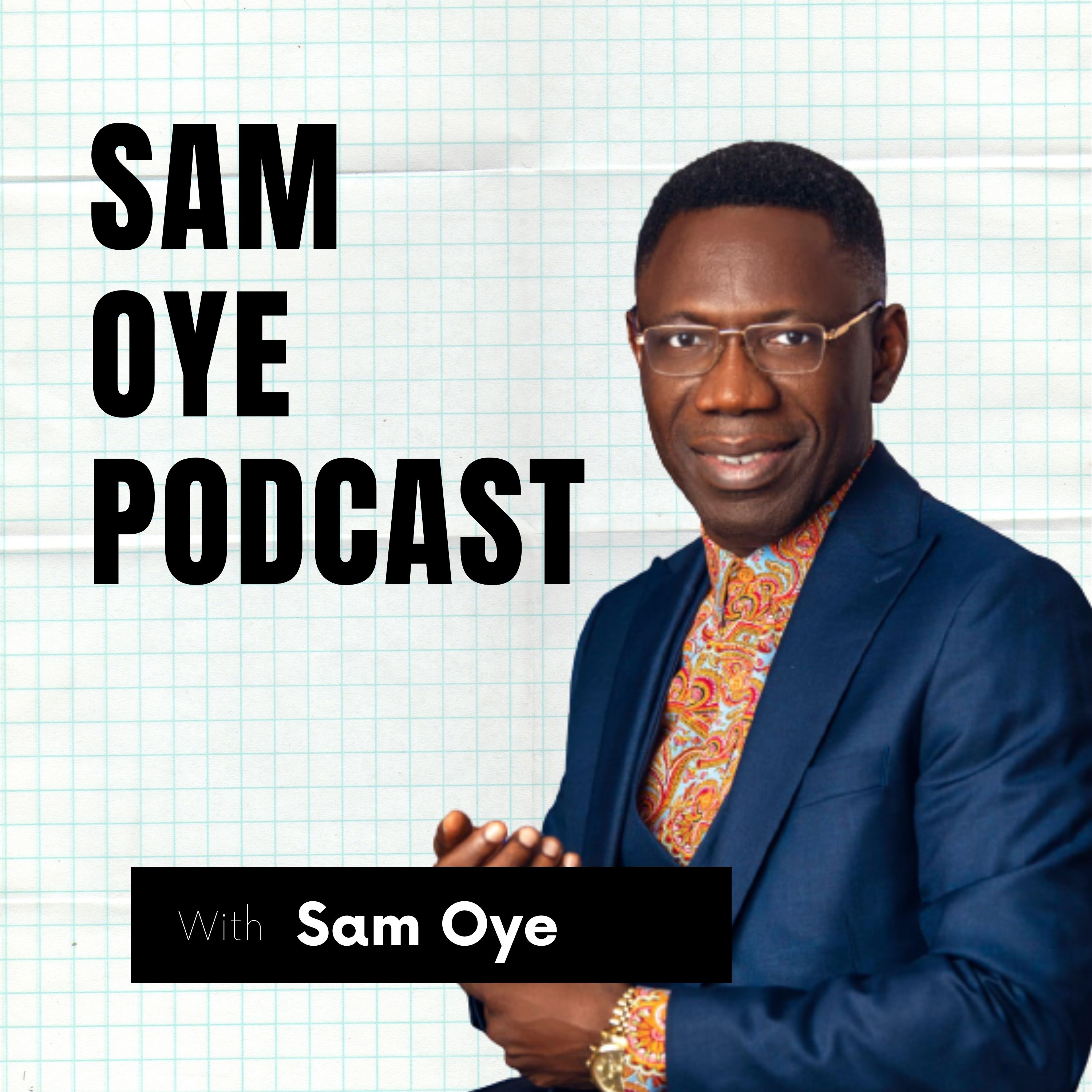 Sam Oye Podcast