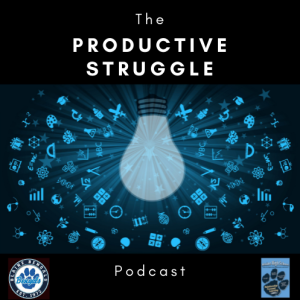 The Productive Struggle Podcast