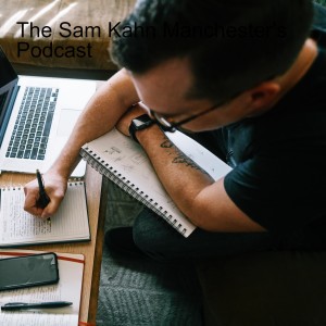The Sam Kahn Manchester‘s Podcast