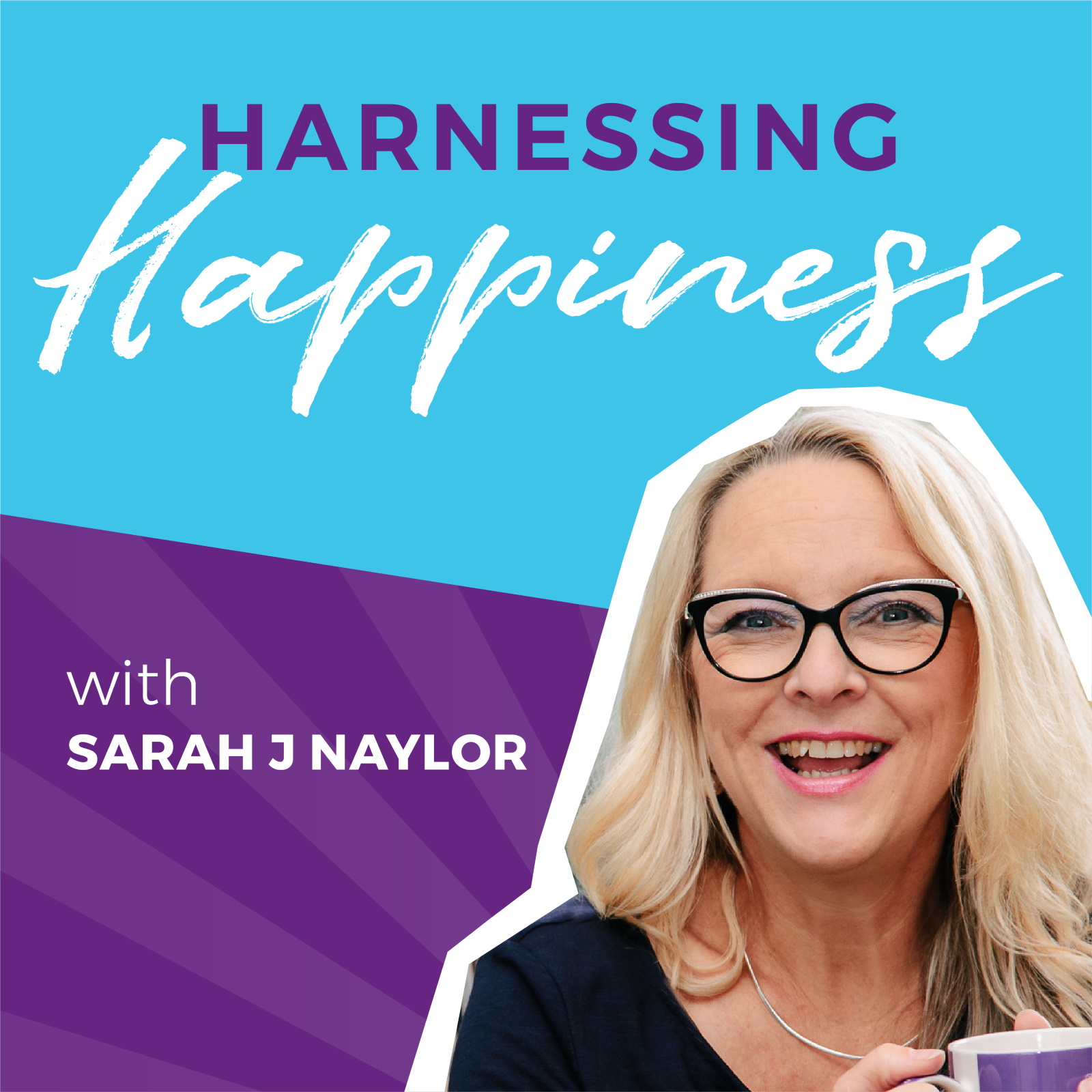 Harnessing Happiness with Sarah J Naylor