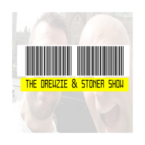 The Drewzie & Stoner Show