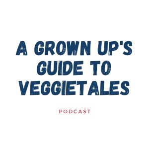 A Grown Up‘s Guide to VeggieTales