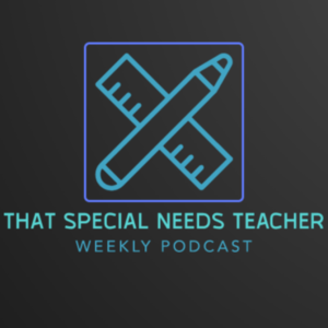 That Special Needs Teacher Podcast - Episode 3 - The need for change.....