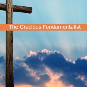 The Gracious Fundamentalist