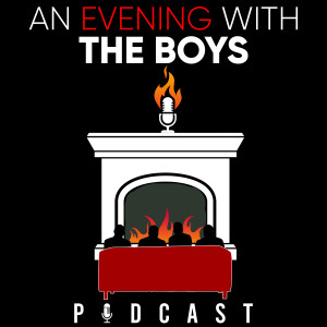 An Evening With The Boys Podcast