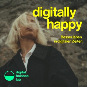 Digitally Happy - Besser leben in digitalen Zeiten
