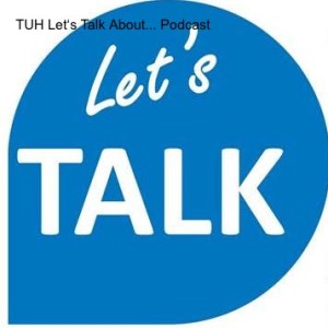 Series 5 TUH Let's Talk About... Women's Health - Episode #1 - The Importance of Cervical Screening for Women