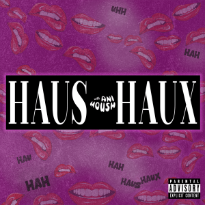 Haux-stess with the Most-est - Haus Haux Ep. #004