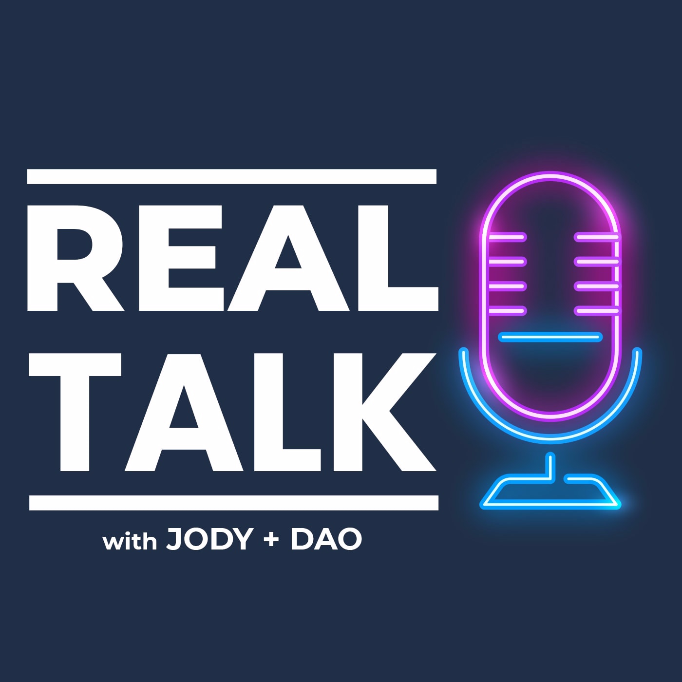 Real Talk with Jody + Dao