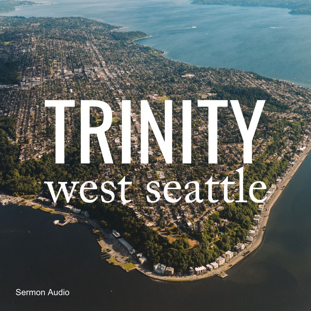 Trinity West Seattle Sermons