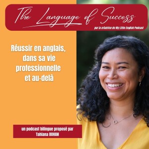 The Language of Success : Réussir en anglais, dans sa vie professionnelle et au-delà