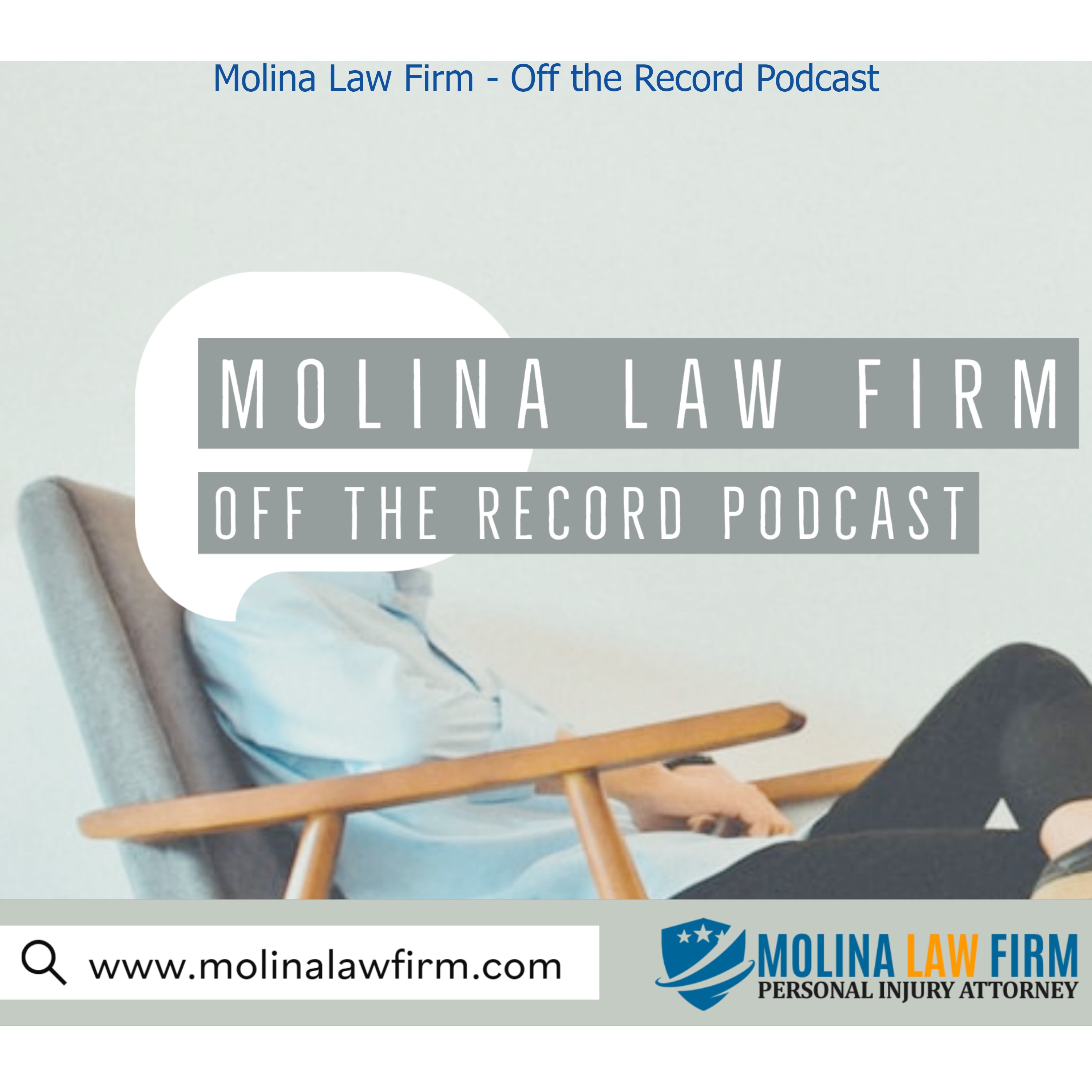 Molina Law Firm - Off the Record Podcast