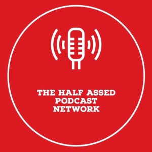THE HALF ASSED PODCAST NETWORK