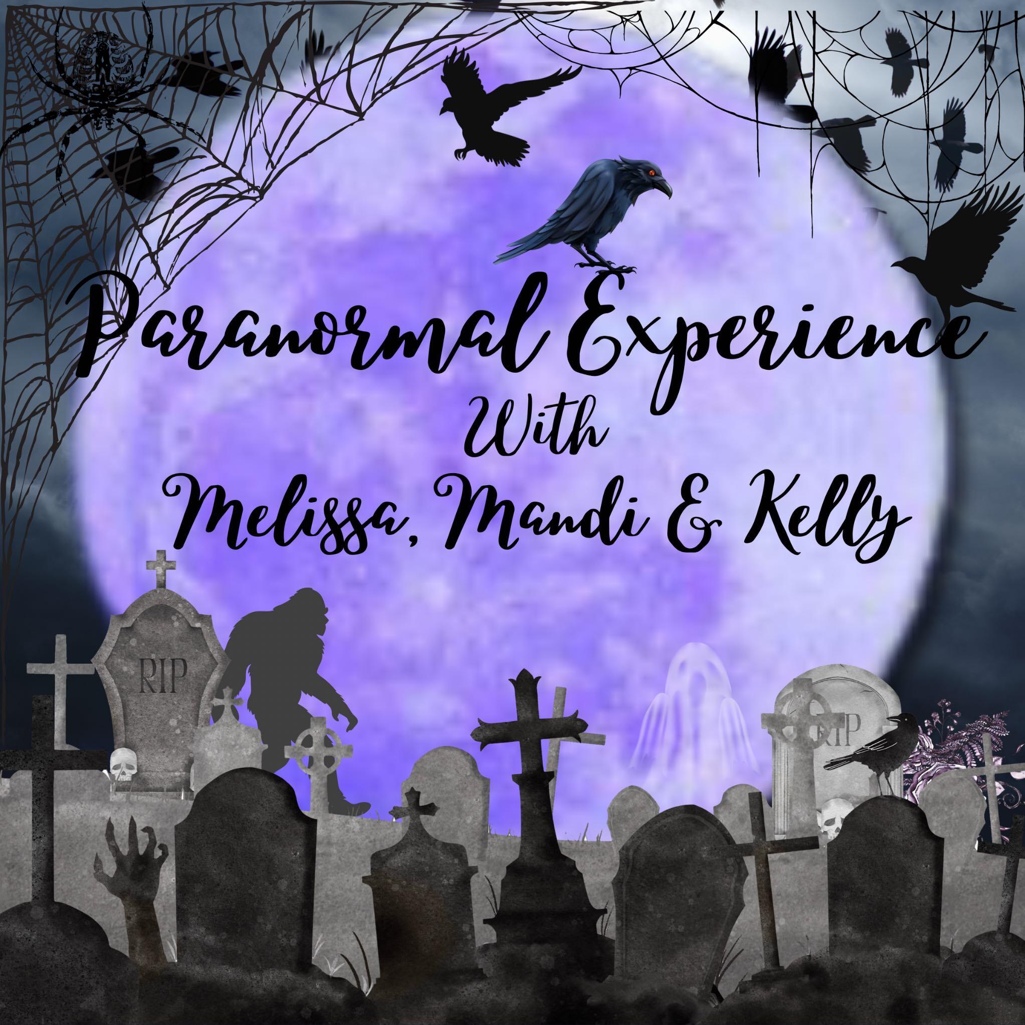 Paranormal Experience with Melissa and Mandi