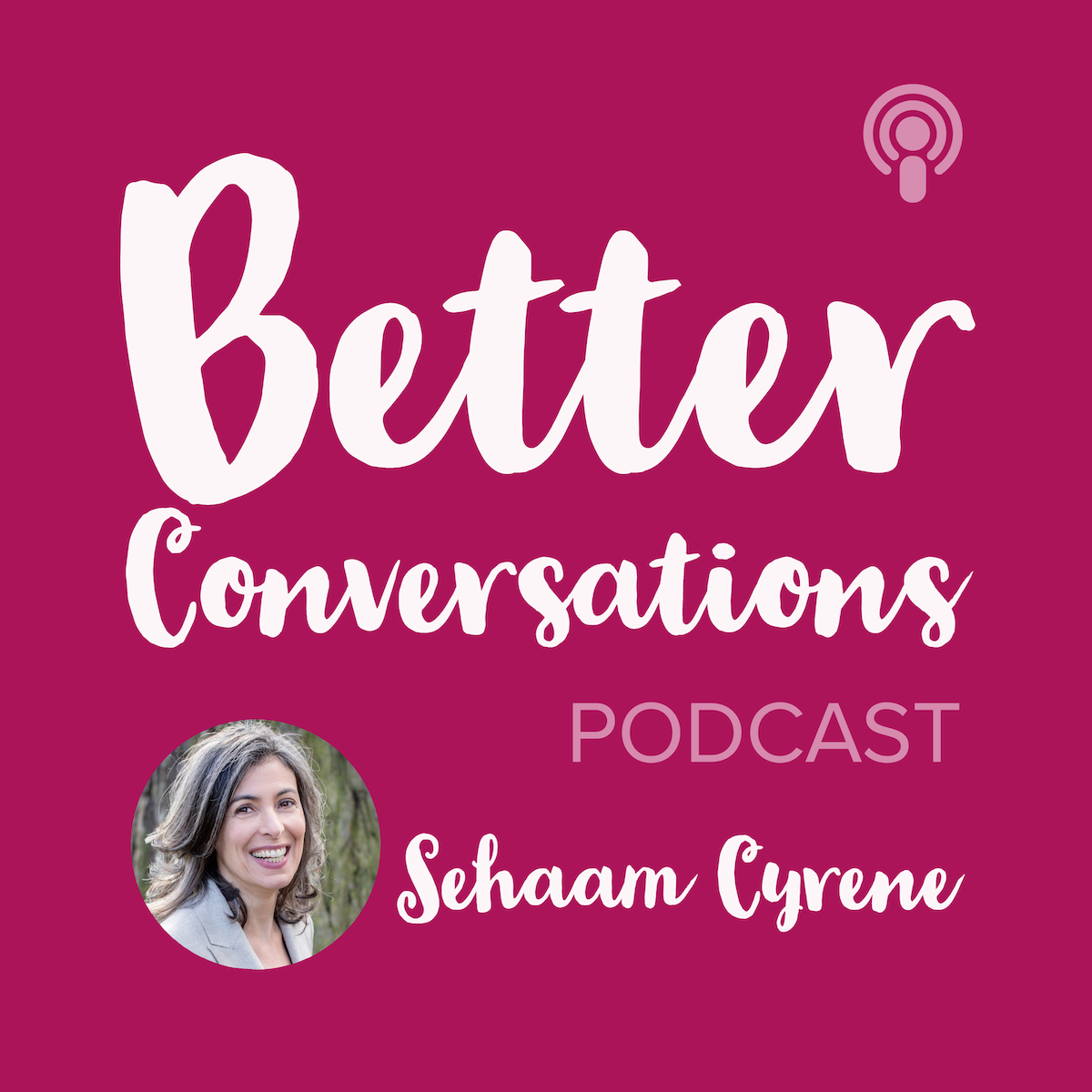 Better Conversations with Sehaam Cyrene
