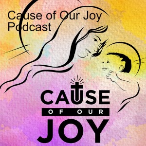 Cause of Our Joy Podcast