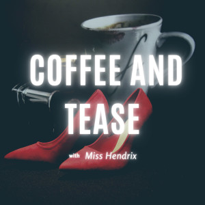 Coffee and Tease