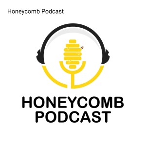 Honeycomb Podcast