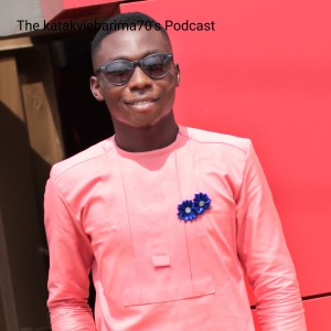 The katakyiebarima70‘s Podcast