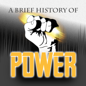 A Brief History of Power