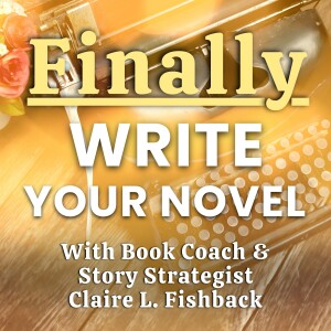 Finally Write Your Novel with Claire L. Fishback