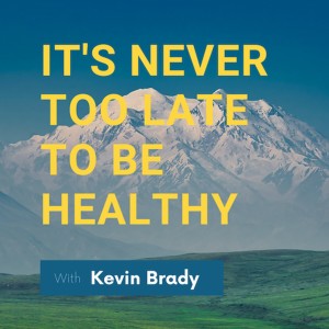 It‘s Never Too Late To Be Healthy