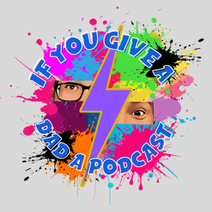 If You Give A Dad A Podcast
